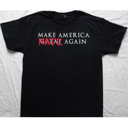 Donald Trump Make America Great Again NO ! MAKE AMERICA (G̶R̶E̶A̶T̶) HATE AGAIN Fuck Donald Trump