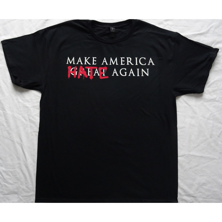 Donald Trump Make America Great Again NO ! MAKE AMERICA (G̶R̶E̶A̶T̶) HATE AGAIN Fuck Donald Trump