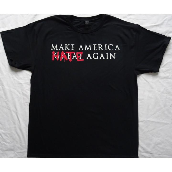 Donald Trump Make America Great Again NO ! MAKE AMERICA (G̶R̶E̶A̶T̶) HATE AGAIN Fuck Donald Trump