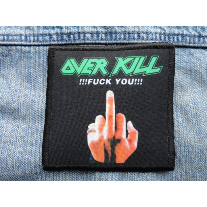 OverKill !!! Fuck You !!! We Don't Care What You Say Fuck You ! Patch Backpatch Rückenaufnäher Aufnäher
