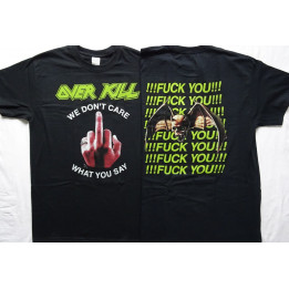 Overkill Fuck You ! We Don't Care What You Say !!!Fuck You!!! Official T-Shirt