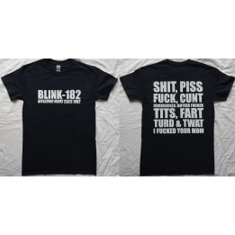 Blink 182 Offending Moms Since 1992 Shit Piss Fuck Cunt Cocksucker Mother Fucker Tits Fart Turd&Twad i Fucked Your Mom T-Shirt