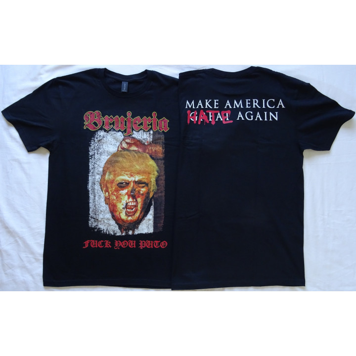 Brujeria Donald Trump Fuck You Puto! MAKE AMERICA (G̶R̶E̶A̶T̶) HATE AGAIN