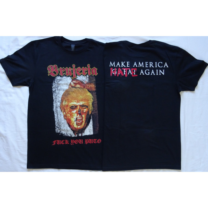 Brujeria Donald Trump Fuck You Puto! MAKE AMERICA (G̶R̶E̶A̶T̶) HATE AGAIN